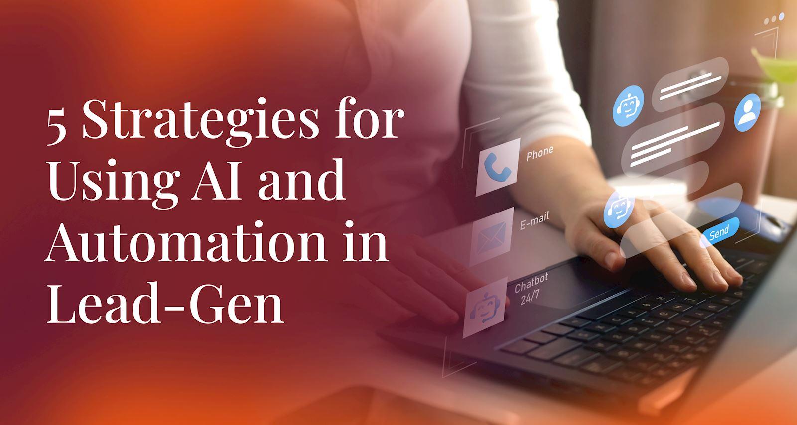 5 Strategies for Using AI and Automation in Lead-Gen