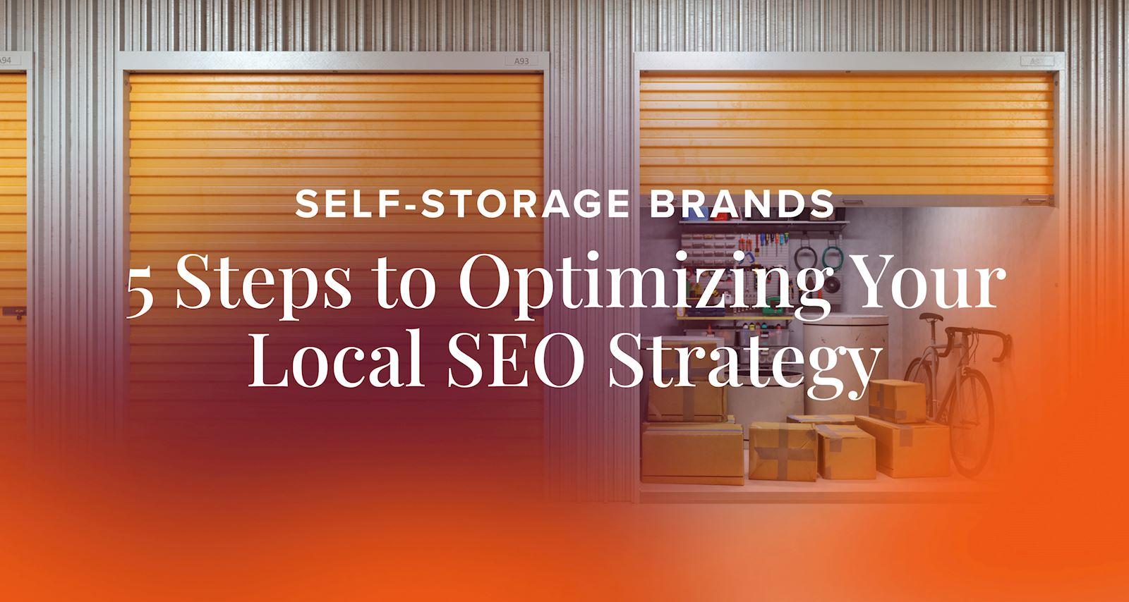 Self-Storage Brands: 5 Steps to Optimizing Your Local SEO Strategy