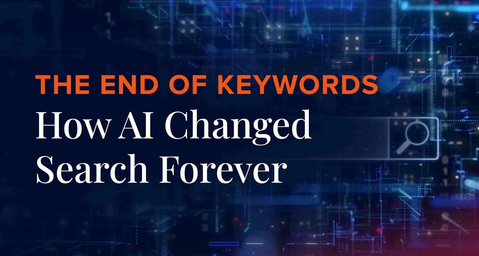 The End of Keywords: How AI Changed Search Forever