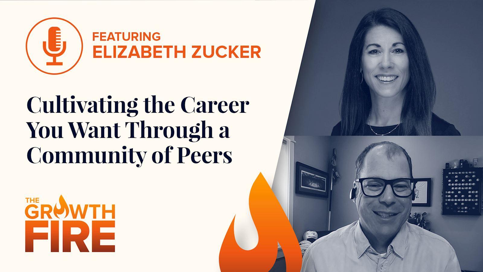 Cultivating the Career You Want Through a Community of Peers With Elizabeth Zucker of YPO